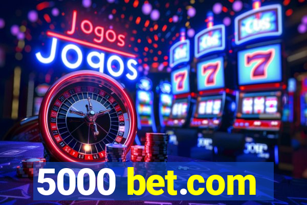 5000 bet.com